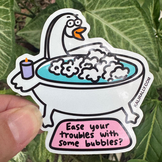 Self Care Sticker featuring a cartoon bubble bath with the phrase “Ease your troubles with some bubbles?” playful relaxation decal by Kalirally