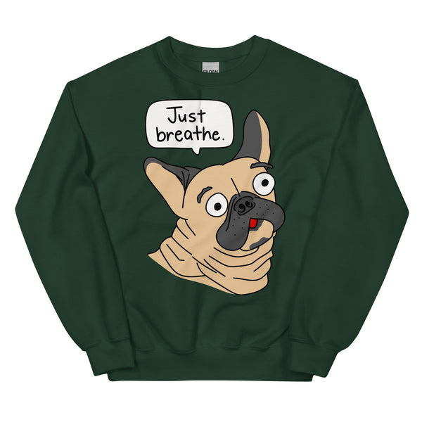 Funny French Bulldog "Just breathe" Unisex Sweatshirt