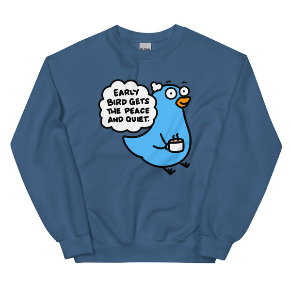 Early Bird Gets the Peace and Quiet Sweatshirt, Funny Early Bird Shirt