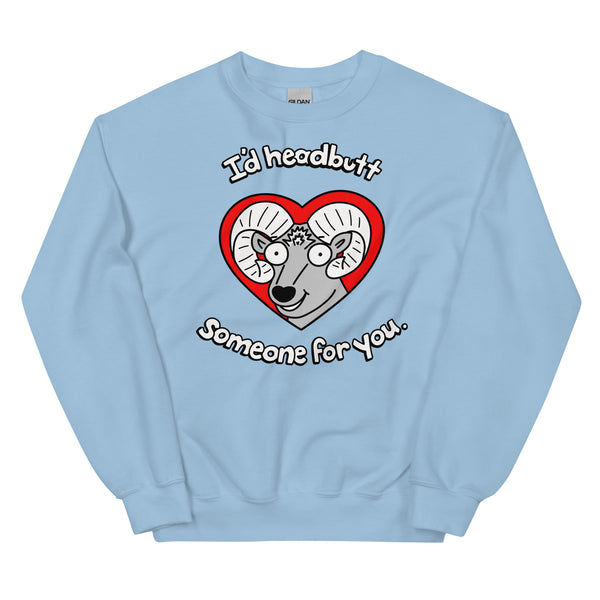 Funny Valentine's Day sweatshirt, I'd headbutt someone for you sweatshirt
