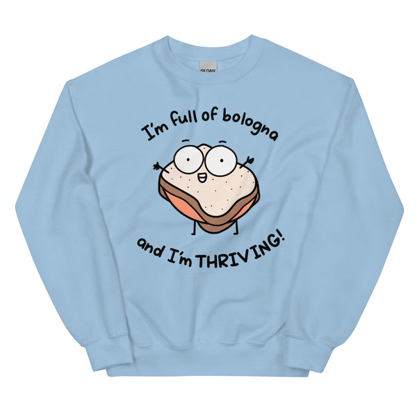 I'm full of bologna, and I'm THRIVING sweatshirt