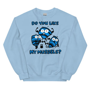 Funny gym sweatshirt Do you like my mussels?