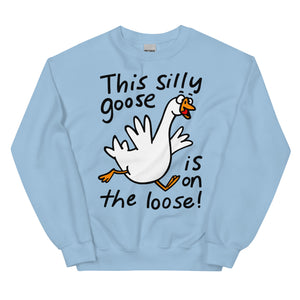 This silly goose in on the loose! Funny graphic Unisex Sweatshirt