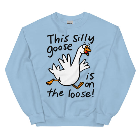 This silly goose in on the loose! Funny graphic Unisex Sweatshirt