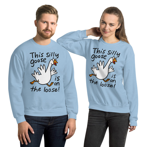 This silly goose in on the loose! Funny graphic Unisex Sweatshirt