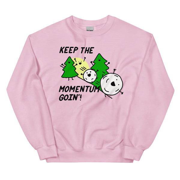 Keep the momentum going sweatshirt, snowball effect shirt, things in motion stay in motion shirt