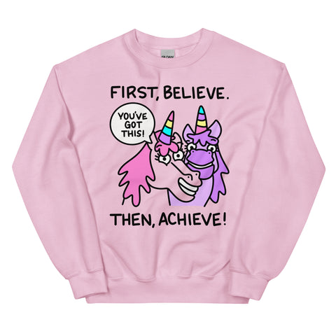 First Believe, Then Achieve Sweatshirt, Cute Unicorn Graphic Shirt