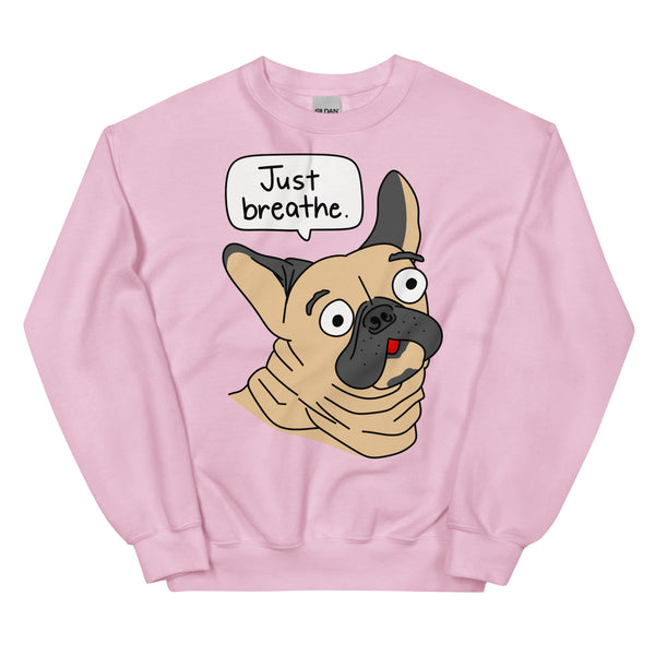 Funny French Bulldog "Just breathe" Unisex Sweatshirt