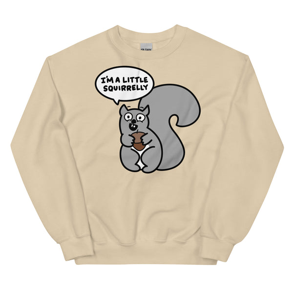 Funny squirrel sweatshirt I'm just a little squirrelly shirt