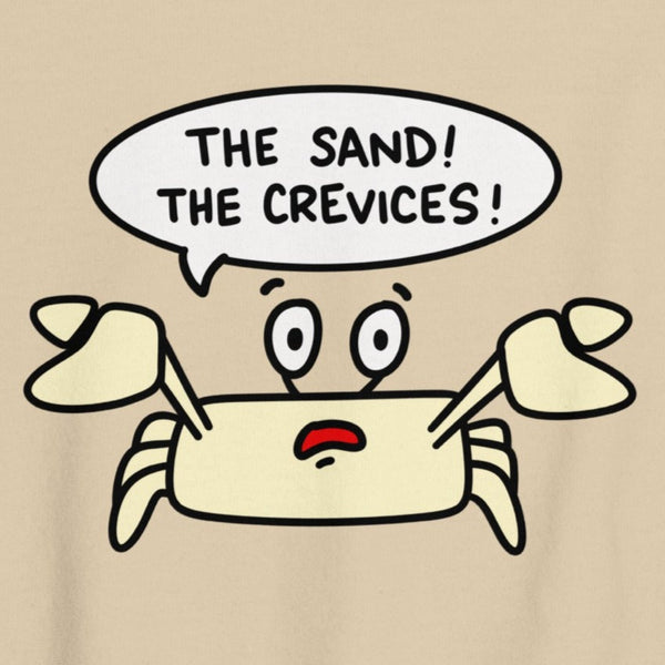 Funny beach sweatshirt for beach lover, "The sand, the crevices!" graphic shirt