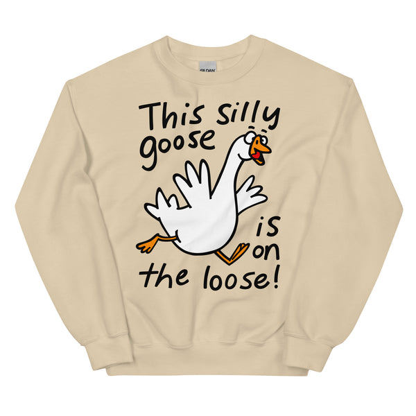 This silly goose in on the loose! Funny graphic Unisex Sweatshirt