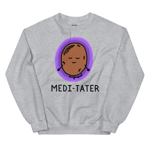 Funny yoga sweat shirt, fun meditation sweatshirt, medi-tater sweatshirt