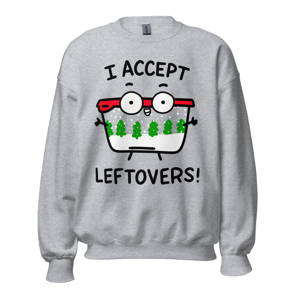 Leftovers sweatshirt for Holiday dinner, Christmas holiday party shirt, funny left overs sweatshirt