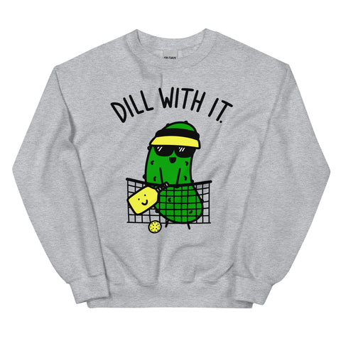"Dill With It" Pickleball Sweatshirt
