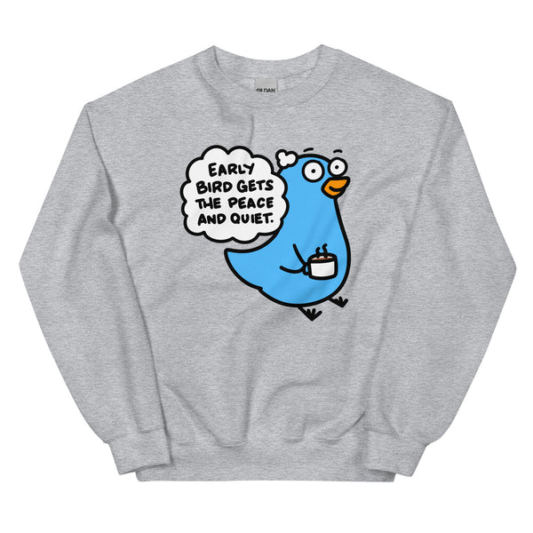 Early Bird Gets the Peace and Quiet Sweatshirt, Funny Early Bird Shirt