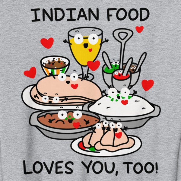 Indian Food Loves You, Too! Cute Foodie Shirt