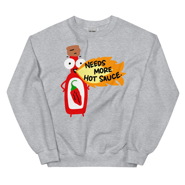 Needs more hot sauce Sweatshirt for spicy food lover