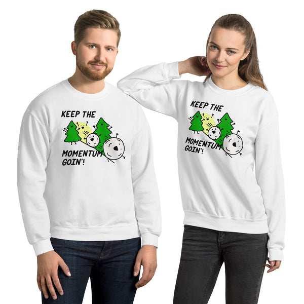 Keep the momentum going sweatshirt, snowball effect shirt, things in motion stay in motion shirt