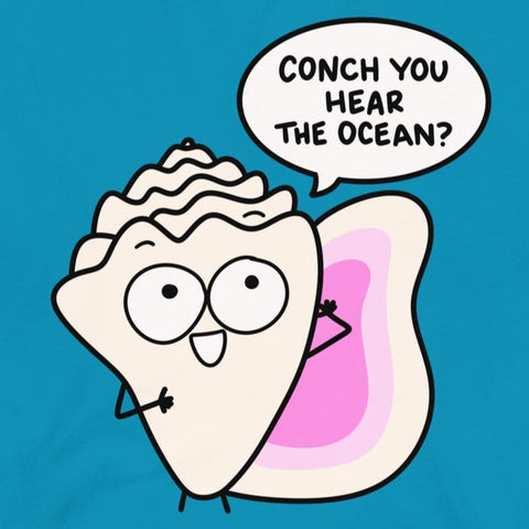 Punny beach t-shirt for beach lover, "Conch you hear the ocean?" shirt