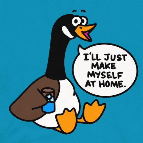 Funny Canadian Goose tshirt, I'll just make myself at home shirt