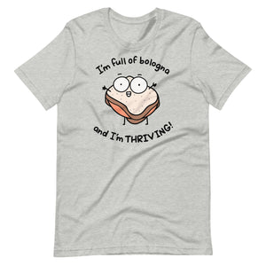 I'm full of bologna, and I'm THRIVING t-shirt