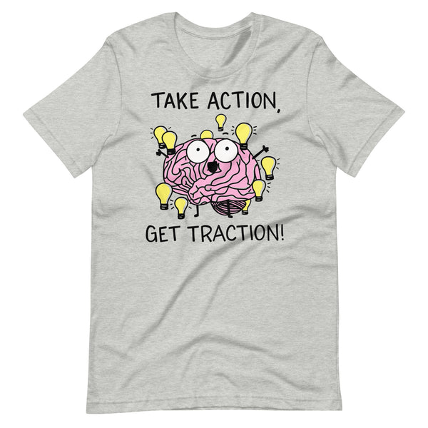Take Action Get Traction tshirt, analysis paralysis t shirt, ADHD shirt, brainstorm tshirt, ideas tee