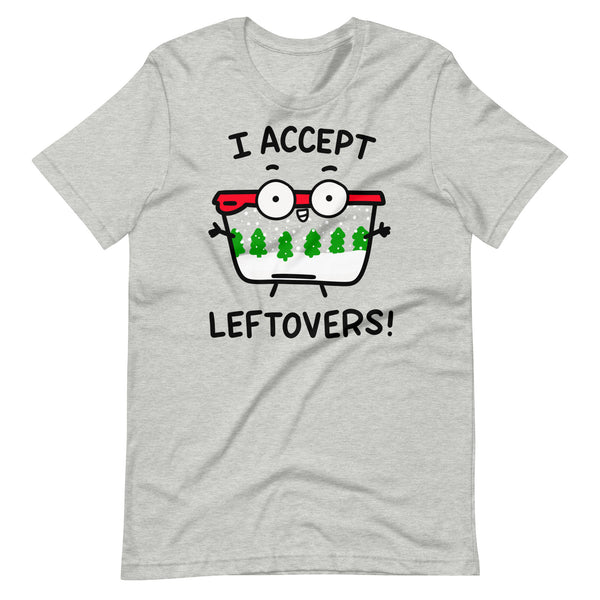 Leftovers tshirt, funny left overs t shirt for Christmas dinner holiday food coma shirt