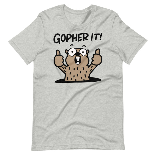 Funny Gopher T-Shirt, "Gopher it!" Motivational Shirt