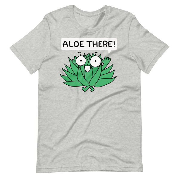 Aloe There T-Shirt, Punny Plant shirt