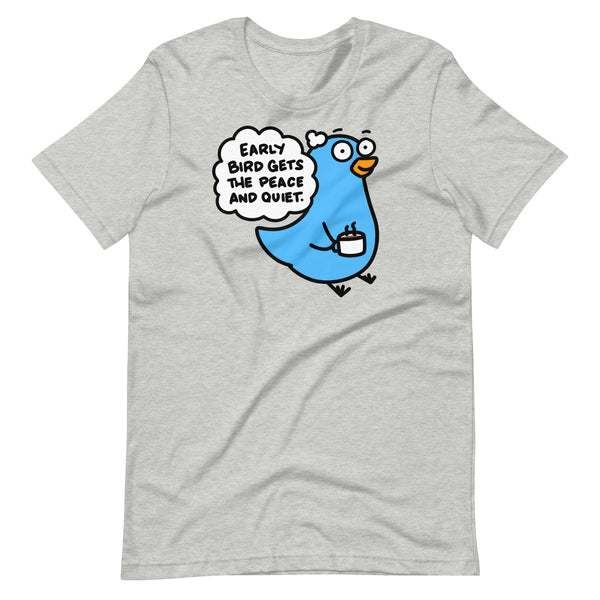 Early Bird Gets the Peace and Quiet T-Shirt, Funny Early Bird Shirt