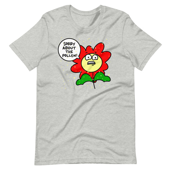 Sorry about the pollen t-shirt, funny allergies shirt