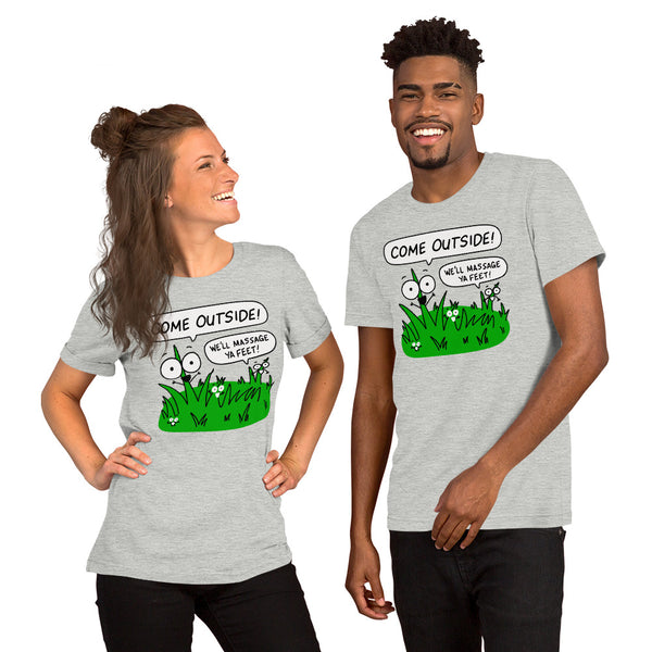 Funny Nature Shirt, "Come outside! We'll massage ya feet!" Unisex t-shirt