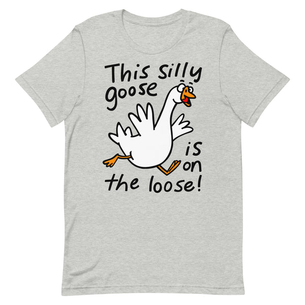 This silly goose is on the loose! Funny graphic tee Unisex t-shirt