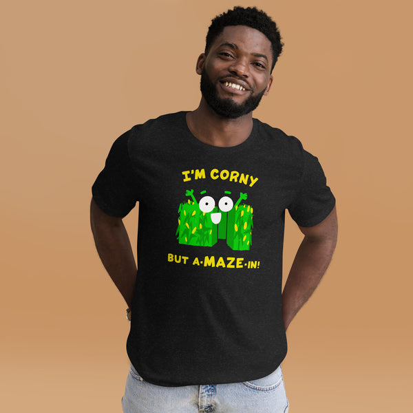 I'M CORNY BUT A-MAZE-IN! Unisex t-shirt