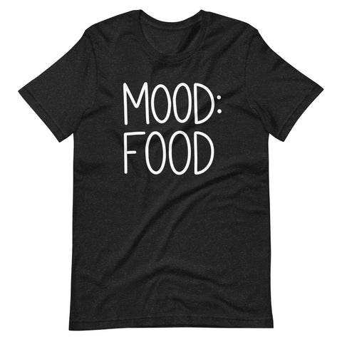 In the mood for food shirt for food lover, always hungry tshirt, feed me graphic tee Food Mood tee