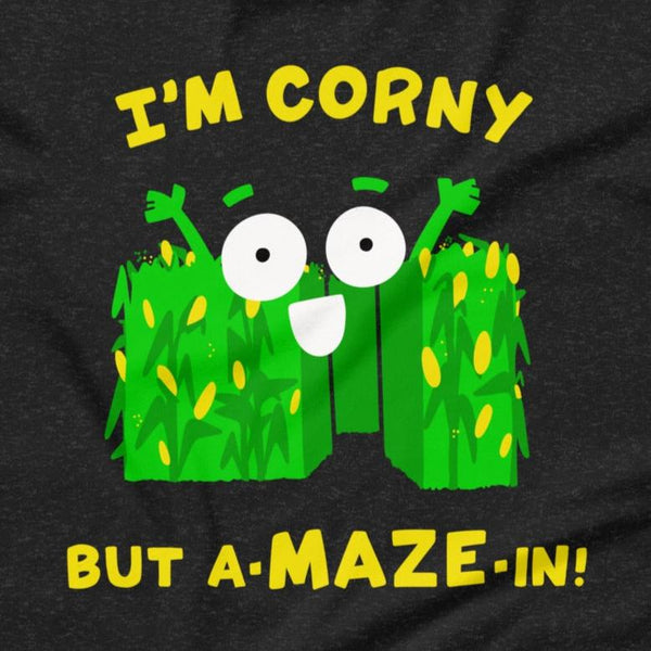 I'M CORNY BUT A-MAZE-IN! Unisex t-shirt