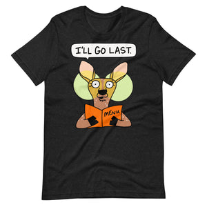 Funny analysis paralysis tee with deer in the headlights I'll go last Unisex t-shirt