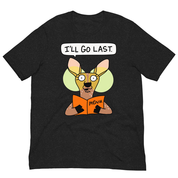 Funny analysis paralysis tee with deer in the headlights I'll go last Unisex t-shirt