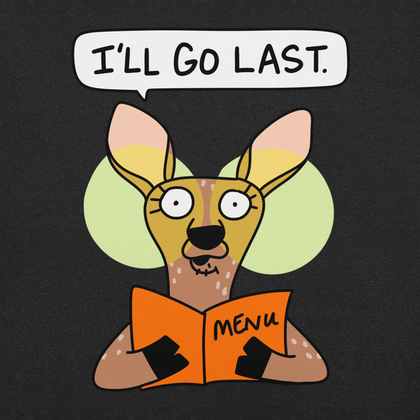 Funny analysis paralysis tee with deer in the headlights I'll go last Unisex t-shirt