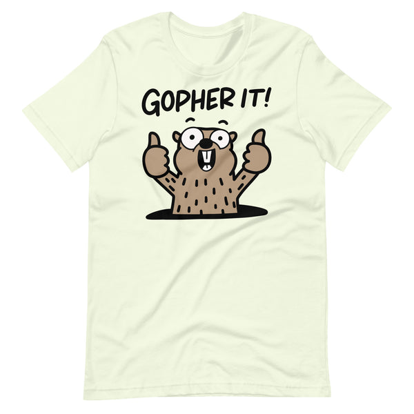 Funny Gopher T-Shirt, "Gopher it!" Motivational Shirt