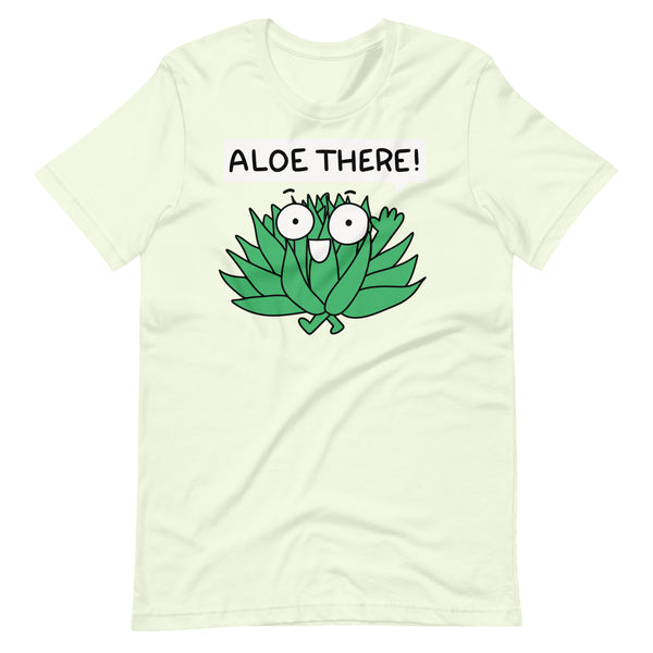 Aloe There T-Shirt, Punny Plant shirt