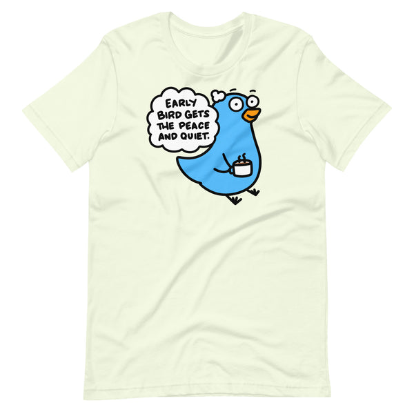 Early Bird Gets the Peace and Quiet T-Shirt, Funny Early Bird Shirt