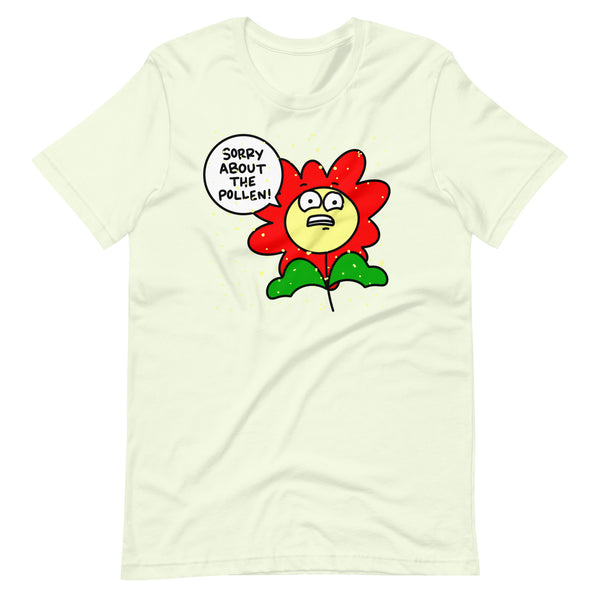 Sorry about the pollen t-shirt, funny allergies shirt