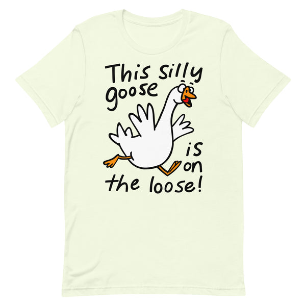 This silly goose is on the loose! Funny graphic tee Unisex t-shirt