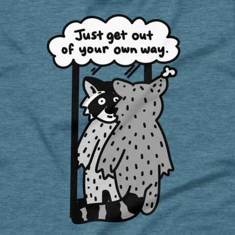 Just get out of your own way t tshirt, cute raccoon tshirt, optimism shirt, mental health tee, self talk