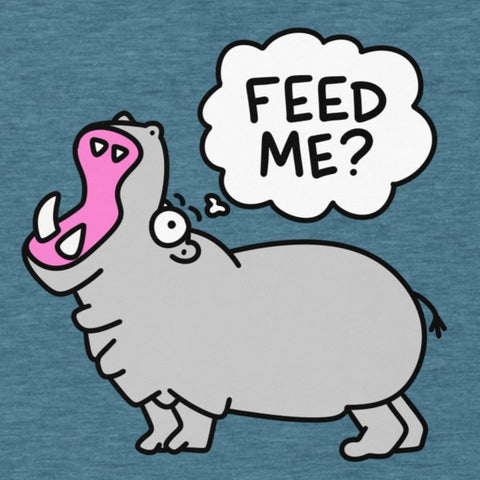 Feed me tshirt, Silly Hippo Always Hungry shirt