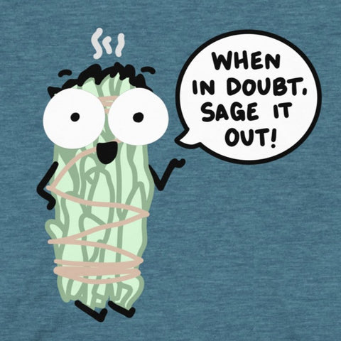 Funny sage t-shirt, When in doubt, sage it out! graphic tee