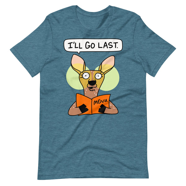 Funny analysis paralysis tee with deer in the headlights I'll go last Unisex t-shirt