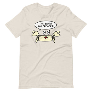 The Sand, The Crevices! Funny Sandcrab T-Shirt, beach cover up graphic tee