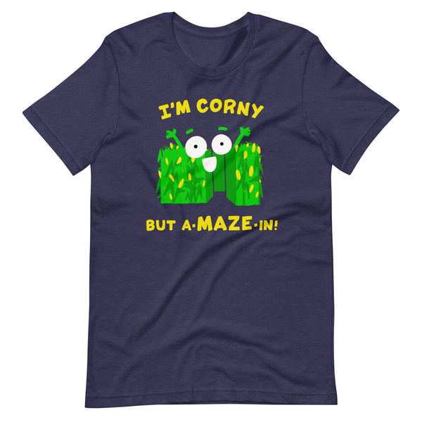 I'M CORNY BUT A-MAZE-IN! Unisex t-shirt